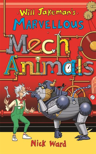 Cover for Nick Ward · Will Jakeman's Marvellous Mechanimals - Will Jakeman's Marvellous Mechanimals (Taschenbuch) (2021)