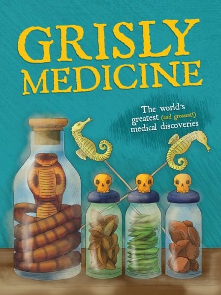 Cover for John Farndon · Grisly Medicine: The world's greatest (and grossest!) medical discoveries (Innbunden bok) (2022)