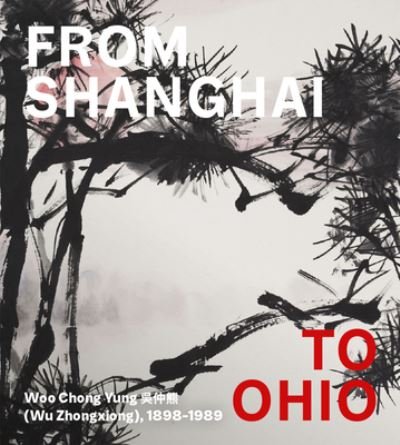 Cover for Hou-Mei Sung · From Shanghai to Ohio: Woo Chong Yung (Wu Zhongxiong), 1898-1989 (Gebundenes Buch) (2024)