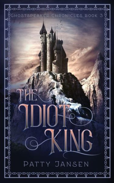 Cover for Patty Jansen · The Idiot King - Ghostspeaker Chronicles (Paperback Book) (2018)