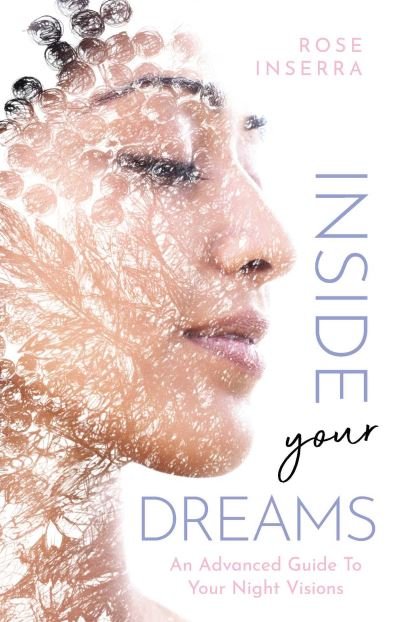 Cover for Rose Inserra · Inside Your Dreams: An advanced guide to your night visions (Paperback Book) (2021)