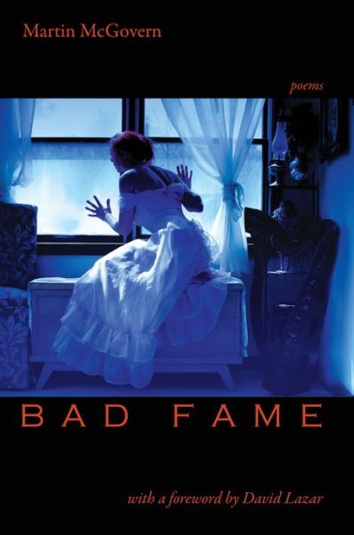 Bad Fame - Poems - Martin Mcgovern - Books - Able Muse Press - 9781927409503 - June 3, 2015