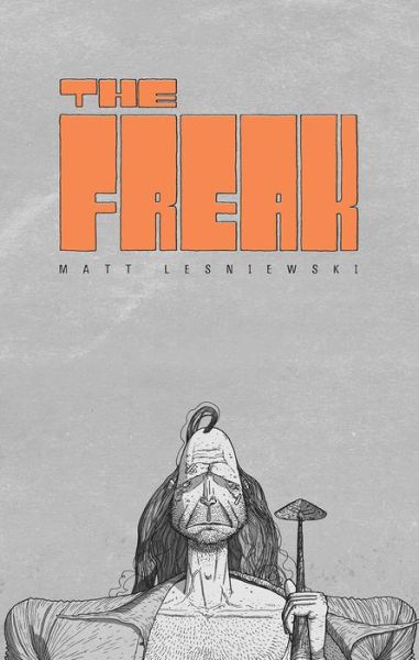 Cover for Matt Lesniewski · The Freak (Paperback Book) (2019)