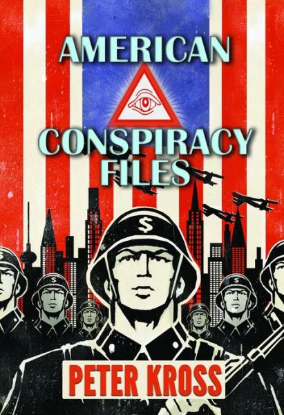 Cover for Kross, Peter (Peter Kross) · American Conspiracy Files: The Stories We Were Never Told (Paperback Book) (2016)