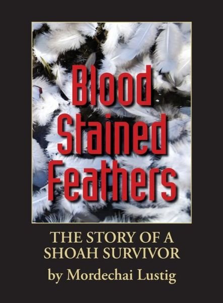 Mordechai Lustig · Blood Stained Feathers (Hardcover Book) (2017)