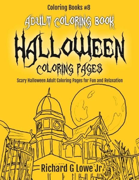 Cover for Richard G Lowe Jr · Adult Coloring Book Halloween Coloring Pages (Pocketbok) (2016)
