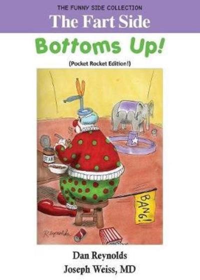 Cover for MD Joseph Weiss · The Fart Side - Bottoms Up! Pocket Rocket Edition :  : The Funny Side Collection (Paperback Book) (2017)