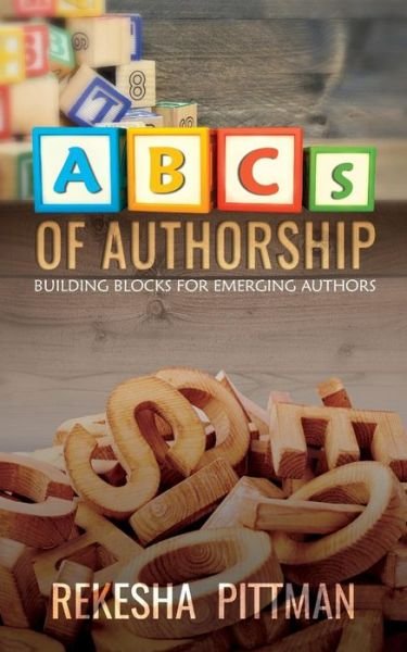 ABCs of Authorship - Rekesha Pittman - Livres - Get Write Publishing - 9781945456503 - 20 octobre 2016