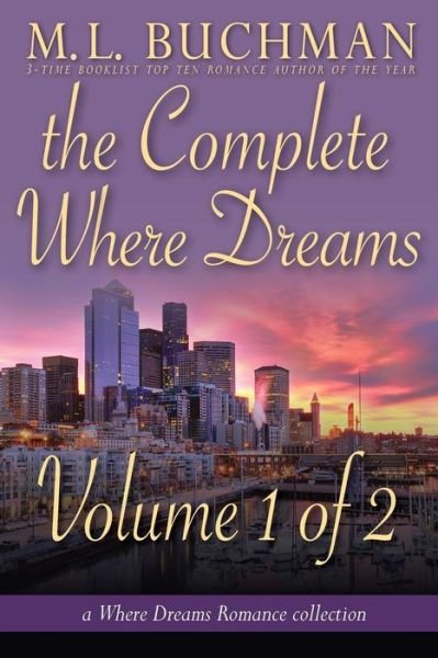 The Complete Where Dreams - Volume 1 of 2 - M L Buchman - Livros - Buchman Bookworks, Inc. - 9781945740503 - 17 de agosto de 2017