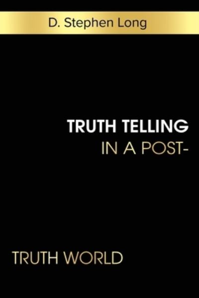 Cover for D Stephen Long · Truth Telling in a Post-Truth World (Paperback Book) (2019)