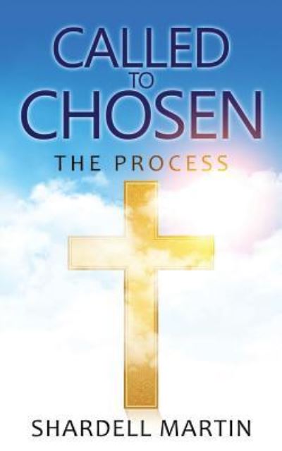 Cover for Shardell Martin · Called To Chosen: The Process (Paperback Book) (2019)