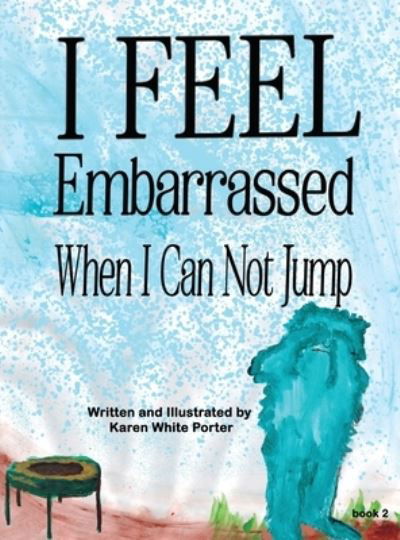 Cover for Karen Porter · I Feel Embarrassed When I Can Not Jump (Book) (2022)