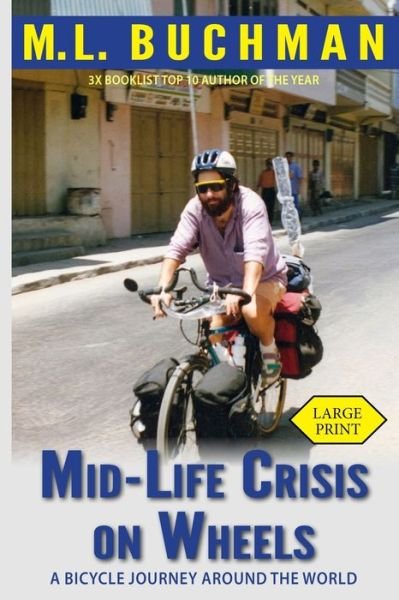 Cover for M L Buchman · Mid-Life Crisis on Wheels: a bicycle journey around the world (large print) (Taschenbuch) (2019)