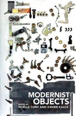 Modernist Objects - Xavier Kalck - Books - Clemson University Digital Press - 9781949979503 - January 5, 2021