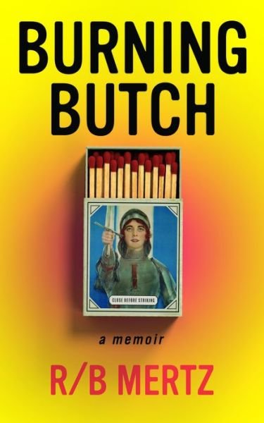 Cover for Mertz, R/B · Burning Butch (Paperback Book) (2022)