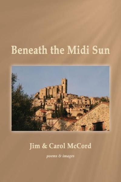 Beneath the Midi Sun - Jim McCord - Libros - Shanti Arts LLC - 9781951651503 - 6 de octubre de 2020