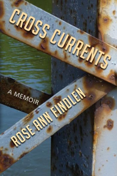 Cross Currents - Rose Ann Findlen - Books - Calumet Editions - 9781959770503 - December 22, 2022