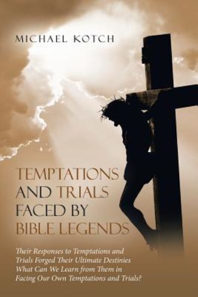 Cover for Michael Kotch · Temptations and Trials Faced by Bible Legends (Paperback Book) (2018)