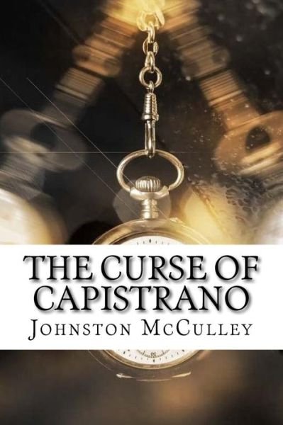 The Curse of Capistrano - Johnston McCulley - Bücher - Createspace Independent Publishing Platf - 9781975833503 - 2. September 2017