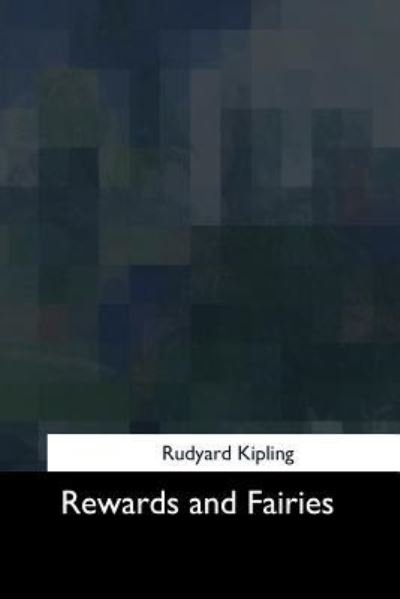 Rewards and Fairies - Rudyard Kipling - Böcker - Createspace Independent Publishing Platf - 9781975958503 - 9 oktober 2017