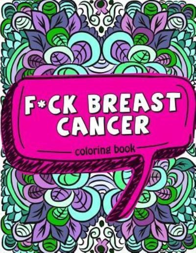 Cover for Pink Ribbon Colorists · F*ck Breast Cancer Coloring Book (Paperback Bog) (2018)
