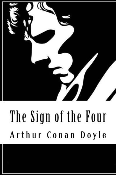 The Sign of the Four - Arthur Conan Doyle - Książki - Createspace Independent Publishing Platf - 9781986484503 - 13 marca 2018