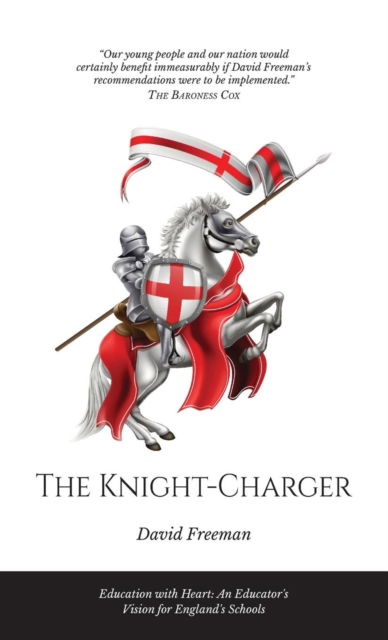 Cover for David Freeman · The Knight-Charger : Education with Heart: An Educator's Vision for England's Schools (Hardcover Book) (2018)