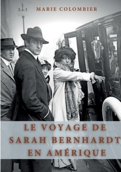Cover for Marie Colombier · Le Voyage de Sarah Bernhardt en Amérique (Paperback Book) (2022)