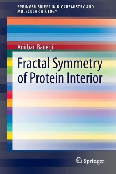 Cover for Anirban Banerji · Fractal Symmetry of Protein Interior - SpringerBriefs in Biochemistry and Molecular Biology (Pocketbok) (2013)
