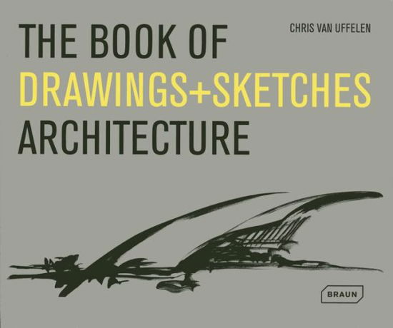 Cover for Chris Van Uffelen · The Book of Drawings + Sketches - Architecture (Hardcover Book) (2013)