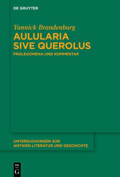 Aulularia Sive Querolus - Yannick Brandenburg - Livres - de Gruyter GmbH, Walter - 9783111000503 - 14 juillet 2024