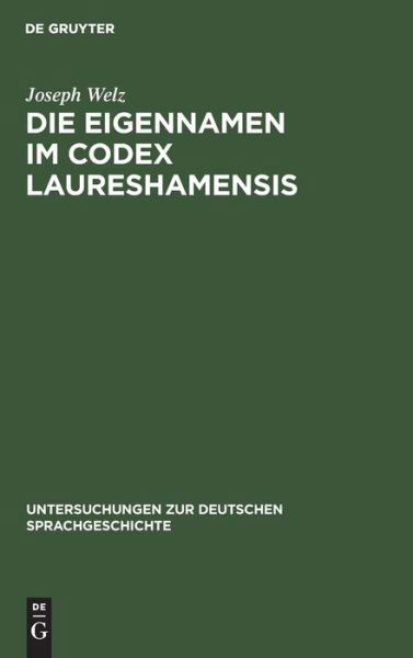 Cover for Joseph Welz · Die Eigennamen Im Codex Laureshamensis (Innbunden bok) (1913)