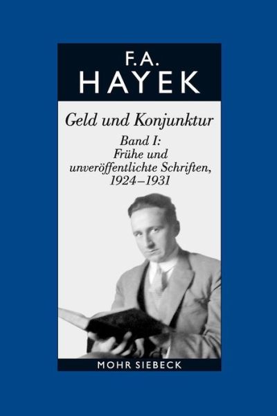 Cover for Friedrich A. von Hayek · Gesammelte Schriften in deutscher Sprache: Abt. A Band 8: Geld und Konjunktur. Band I: Fruhe und unveroffentlichte Schriften, 1924-1931 (Hardcover Book) (2015)