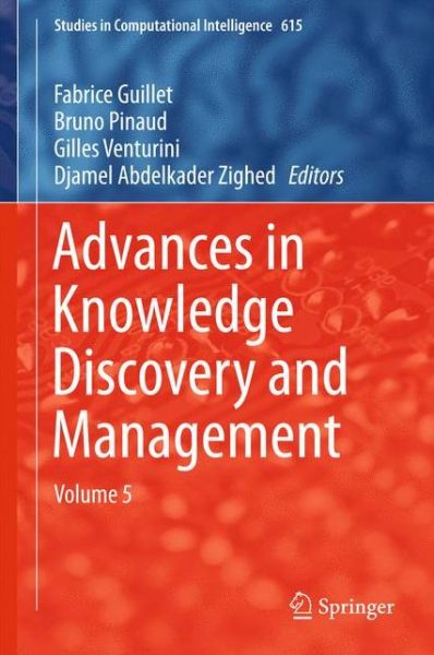 Cover for Fabrice Guillet · Advances in Knowledge Discovery and Management: Volume 5 - Studies in Computational Intelligence (Hardcover Book) [1st ed. 2016 edition] (2015)