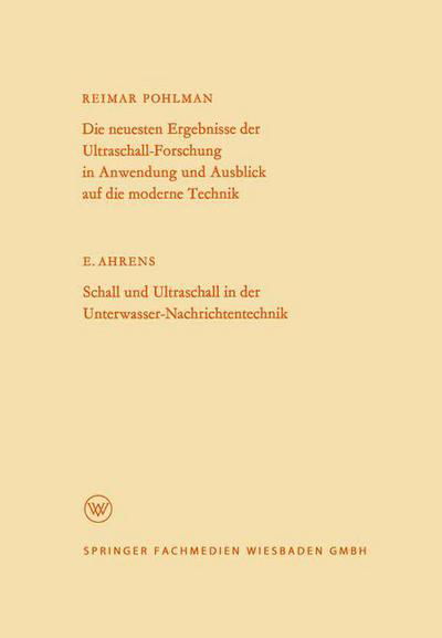 Die Neuesten Ergebnisse Der Ultraschall-Forschung in Anwendung Und Ausblick Auf Die Moderne Technik: Schall Und Ultraschall in Der Unterwasser-Nachrichtentechnik - Arbeitsgemeinschaft Fur Forschung Des Landes Nordrhein-Westf - Reimar Pohlman - Bücher - Vs Verlag Fur Sozialwissenschaften - 9783322983503 - 1961