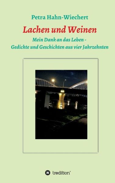 Cover for Petra Hahn-Wiechert · Lachen und Weinen - Mein Dank an das Leben (Hardcover bog) (2021)
