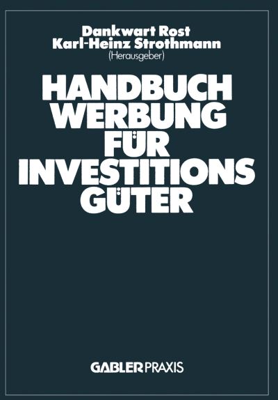 Cover for Dankwart Rost · Handbuch Werbung fur Investitionsguter (Pocketbok) [Softcover Reprint of the Original 1st 1983 edition] (1983)