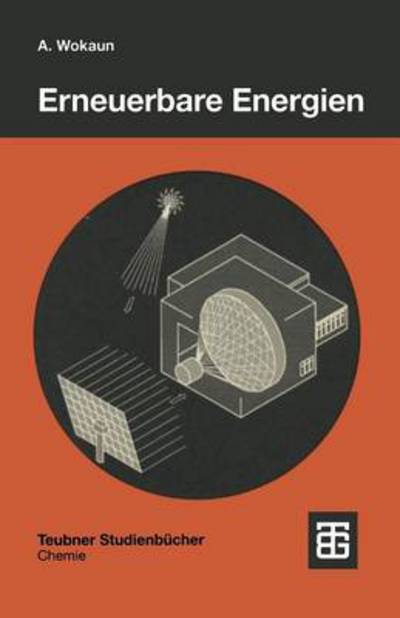 Cover for Wokaun, Professor Alexander (Paul Scherrer Institute, Villigen, Switzerland University of Bayreuth University of Bayreuth Paul Scherrer Institute, Villigen, Switzerland Paul Scherrer Institute, Villigen, Switzerland Paul Scherrer Institute, Villigen, Swit · Erneuerbare Energien - Teubner Studienbucher Chemie (Paperback Bog) (1999)