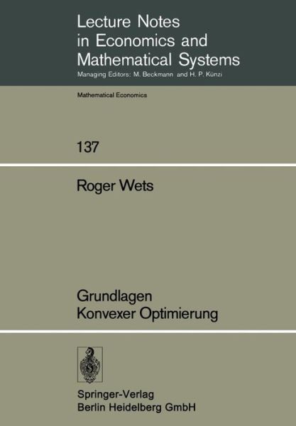 Cover for R Wets · Grundlagen Konvexer Optimierung - Lecture Notes in Economic and Mathematical Systems (Paperback Book) [1976 edition] (1977)