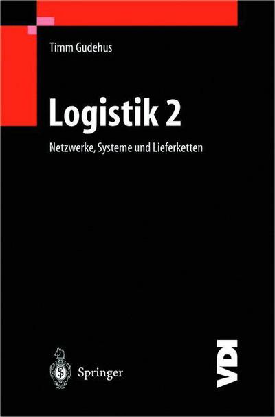 Cover for Timm Gudehus · Logistik II: Netzwerke, Systeme Und Lieferketten - VDI-Buch (Paperback Book) [German edition] (2000)