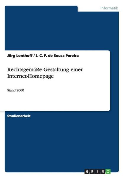 Cover for Joerg Lonthoff/J C F de Sousa Pereira · Rechtsgemasse Gestaltung einer Internet-Homepage: Stand 2000 (Paperback Book) [German edition] (2007)