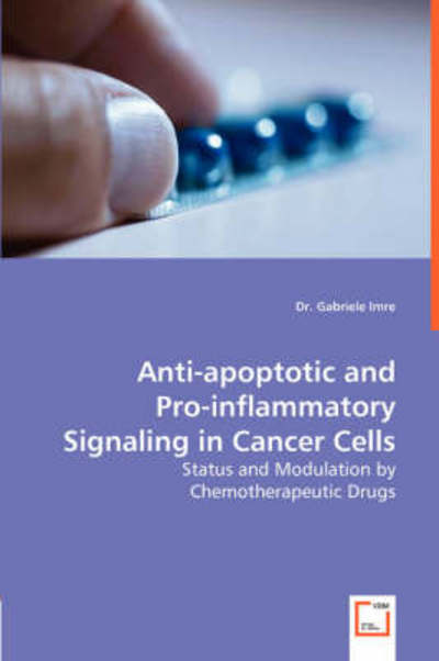 Cover for Dr. Gabriele Imre · Anti-apoptotic and Pro-inflammatory Signaling in Cancer Cells: Status and Modulation by Chemotherapeutic Drugs (Pocketbok) (2008)