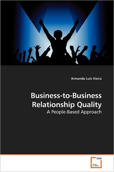 Cover for Armando Luís Vieira · Business-to-business Relationship Quality: a People-based Approach (Paperback Book) (2010)