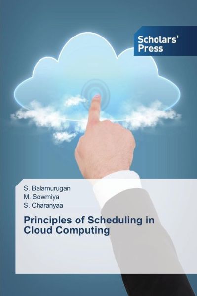 Cover for S. Charanyaa · Principles of Scheduling in Cloud Computing (Paperback Book) (2014)