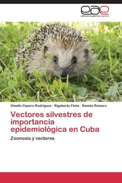 Cover for Cepero Rodriguez Omelio · Vectores Silvestres De Importancia Epidemiologica en Cuba (Pocketbok) (2015)