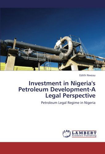Cover for Edith Nwosu · Investment in Nigeria's Petroleum Development-a Legal Perspective: Petroleum Legal Regime in Nigeria (Paperback Book) (2012)