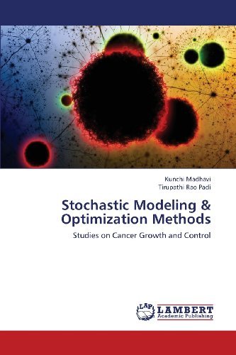 Cover for Tirupathi Rao Padi · Stochastic Modeling &amp; Optimization Methods: Studies on Cancer Growth and Control (Paperback Book) (2013)
