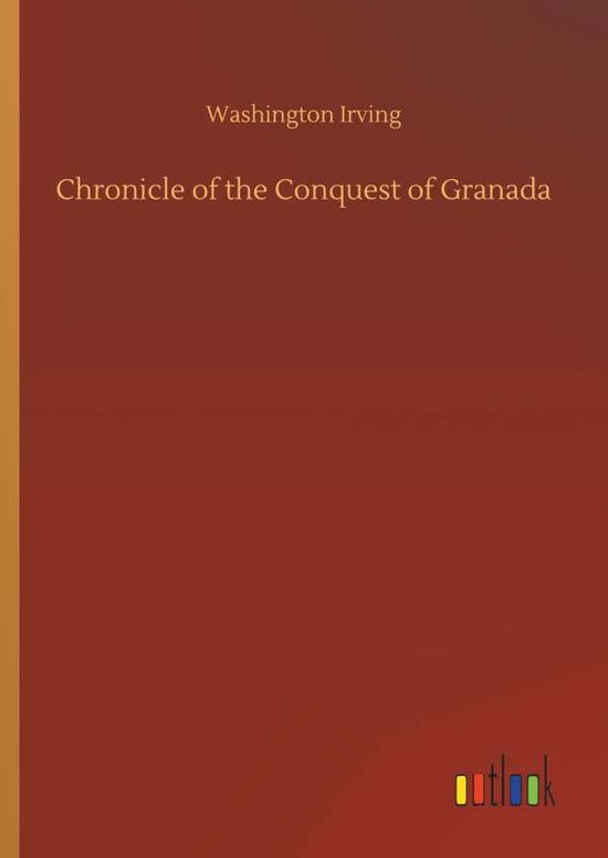 Cover for Irving · Chronicle of the Conquest of Gra (Book) (2018)