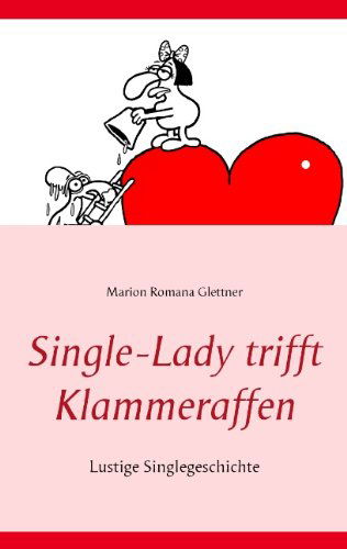 Cover for Marion Romana Glettner · Single-lady Trifft Klammeraffen (Paperback Book) [German edition] (2014)