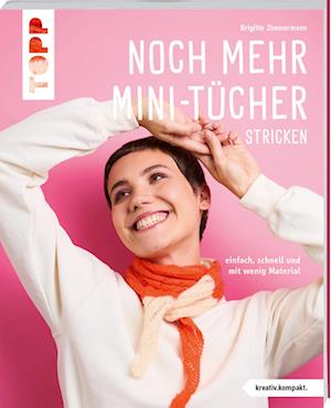 Brigitte Zimmermann · Noch mehr Mini-Tücher stricken (kreativ.kompakt.) (Book) (2024)